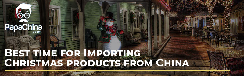 Best time for Importing Christmas products from China
