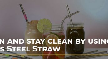 GO GREEN and Stay Clean by using Stainless Steel Straw